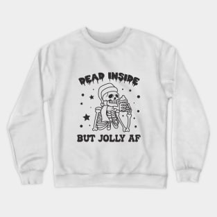Dead Inside But Jolly Af Crewneck Sweatshirt